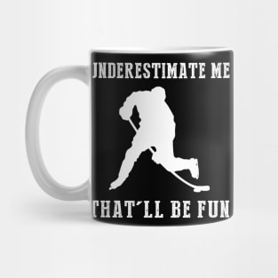 Power Play Ahead! Hockey Underestimate Me Tee - Unleash the Rink Laughs! Mug